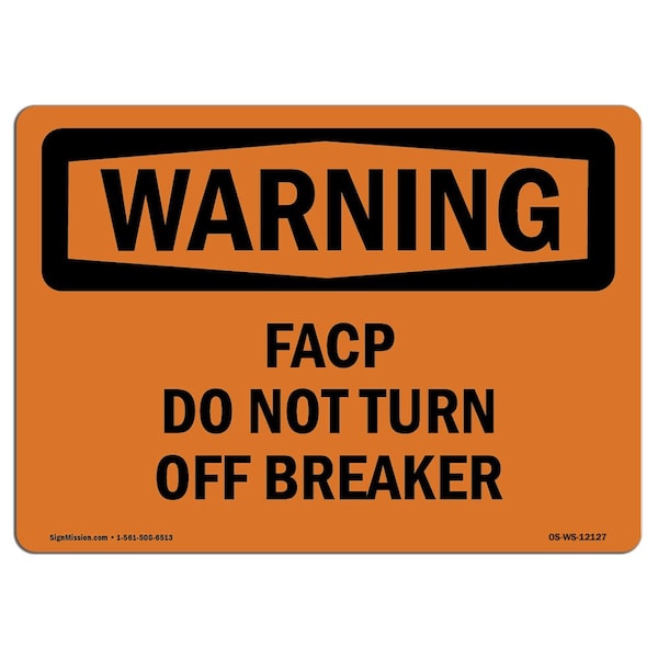 Safety Sign, OSHA WARNING, 18" Height, 24" Width, FACP Do Not Turn Off Breaker, Landscape